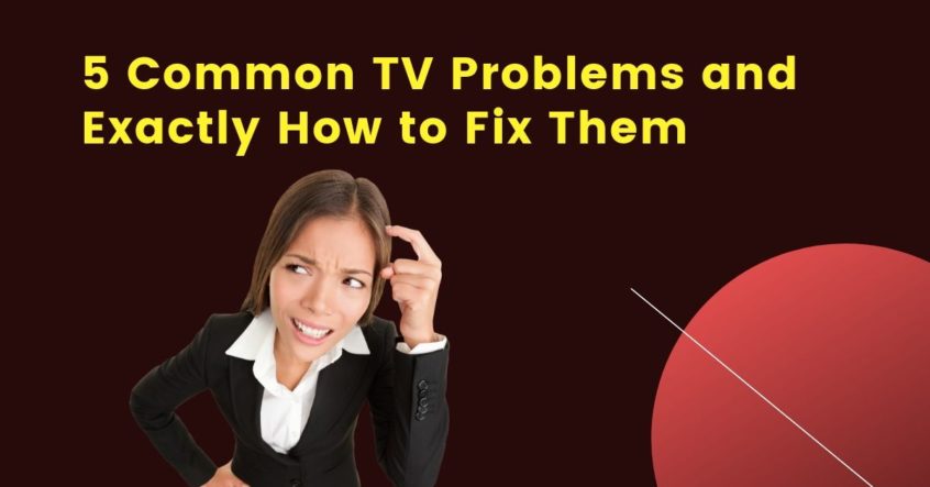 5-tv-problems-how-to-fix-them